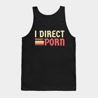 Offensive Adult Humor - I Direct Midget Porn Tank Top